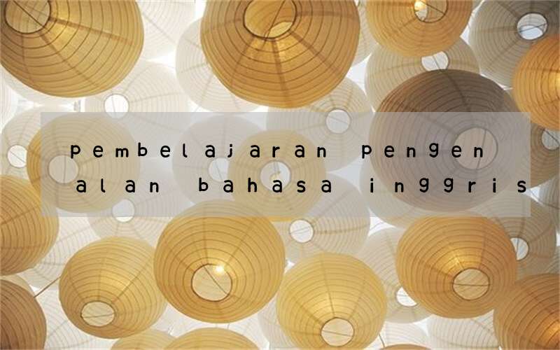 pembelajaran pengenalan bahasa inggris sesuai dengan rpph